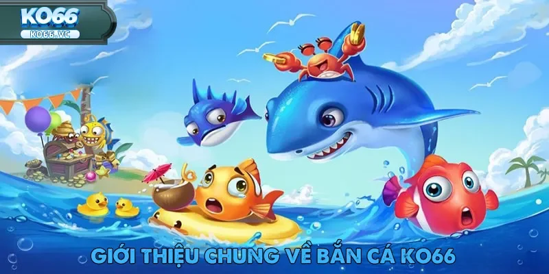 Bắn cá Ko66 trực tuyến được nhiều người chơi quan tâm và lựa chọn