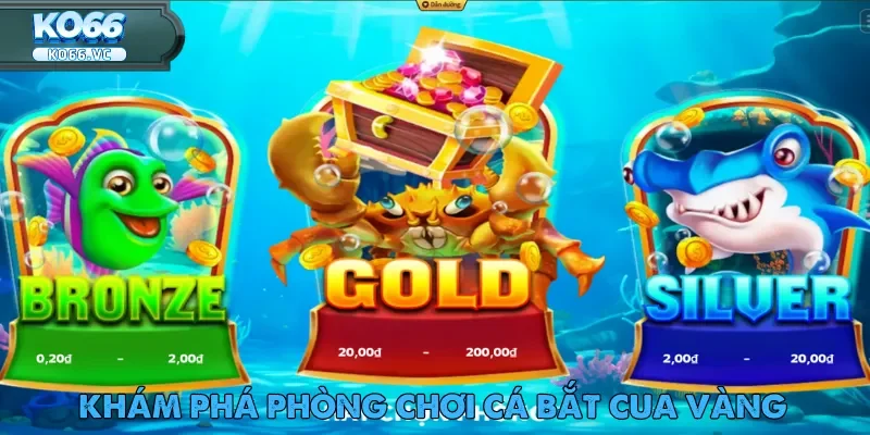 Cá Bắt Cua Vàng – Rinh Thưởng Khủng Cùng Ko66 2 Khi muốn thử sức ở cấp độ cao hơn thì chọn phòng Cá Bắt Cua Vàng - SILVER