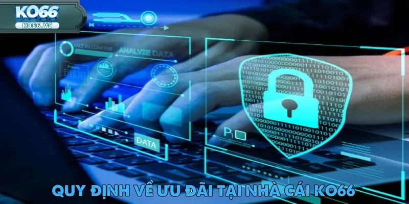 Chính Sách Bảo Mật Ko66 – Bảo Vệ Quyền Lợi Người Chơi 4 Tác động của chính sách bảo mật Ko66 đến ưu đãi dành cho hội viên