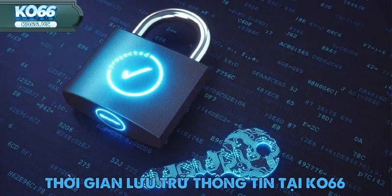 Chính Sách Bảo Mật Ko66 – Bảo Vệ Quyền Lợi Người Chơi 3 Chính sách bảo mật Ko66 quy định rõ ràng về thời gian lưu trữ dữ liệu