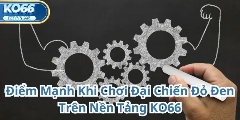 Khám phá đại Chiến Đỏ Đen Tại KO66 – Trận cầu kịch tính của may rủi và chiến thuật 3 Đại Chiến Đỏ Đen