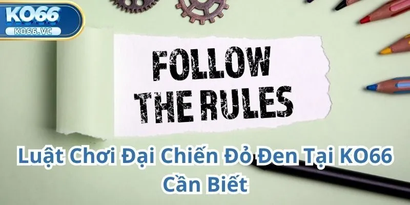 Khám phá đại Chiến Đỏ Đen Tại KO66 – Trận cầu kịch tính của may rủi và chiến thuật 1 Đại Chiến Đỏ Đen