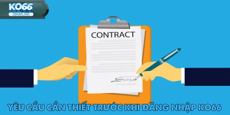 Đăng Nhập Ko66 - Nhanh Gọn Dành Cho Mọi Thiết Bị 2 Điều kiện để quá trình đăng nhập Ko66 diễn ra suôn sẻ và đúng quy định