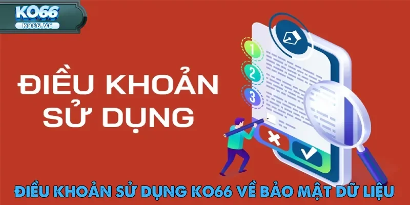 Điều Khoản Sử Dụng Ko66 – Trải Nghiệm Cá Cược Minh Bạch 2 Điều khoản sử dụng Ko66 bảo mật thông tin cá nhân khi trải nghiệm