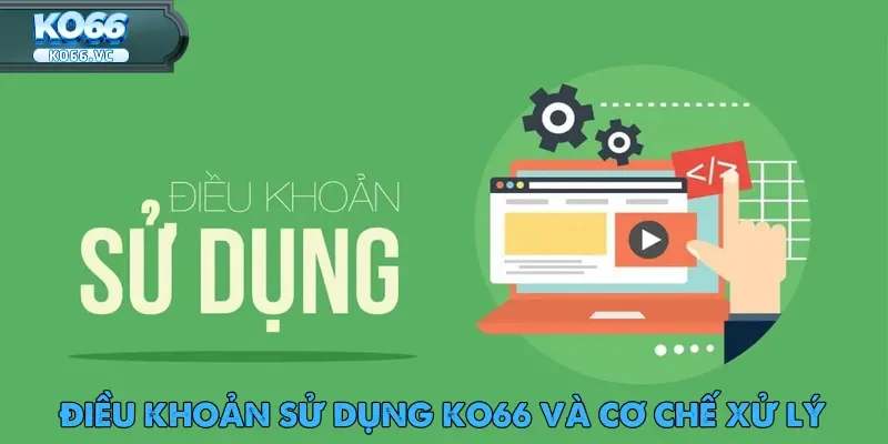 Điều Khoản Sử Dụng Ko66 – Trải Nghiệm Cá Cược Minh Bạch 4 Điều khoản sử dụng Ko66 cam kết xây dựng môi trường cá cược công bằng