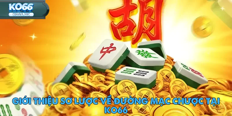 Đường Mạc Chược tại Ko66 - Cuộc Chơi Trí Tuệ Đầy Hấp Dẫn 1 Đường Mạc Chược tại Ko66 - Cuộc Chơi Trí Tuệ Đầy Hấp Dẫn