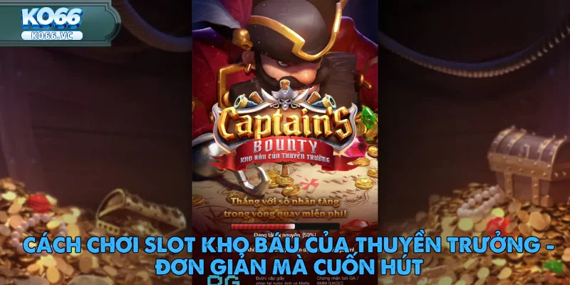 Hành Trình Truy Tìm Kho Báu Của Thuyền Trưởng Ko66 3 Hành Trình Truy Tìm Kho Báu Của Thuyền Trưởng Ko66