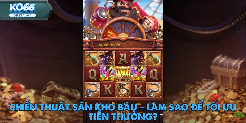 Hành Trình Truy Tìm Kho Báu Của Thuyền Trưởng Ko66 4 Hành Trình Truy Tìm Kho Báu Của Thuyền Trưởng Ko66