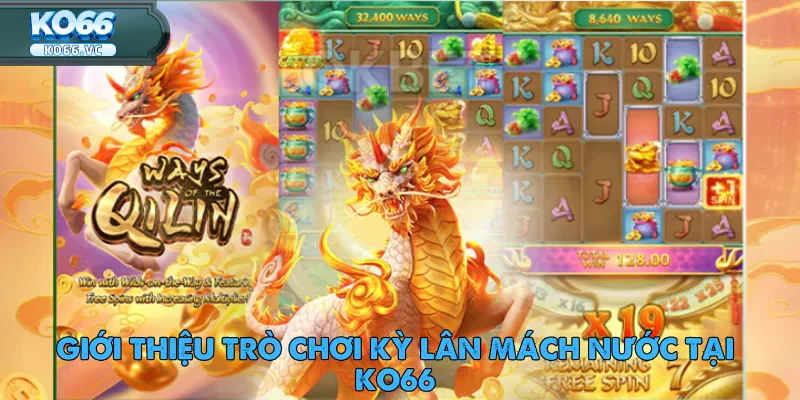 Kỳ Lân Mách Nước – Slot Game Đậm Chất Thần Thoạ 1 Kỳ Lân Mách Nước – Slot Game Đậm Chất Thần Thoại