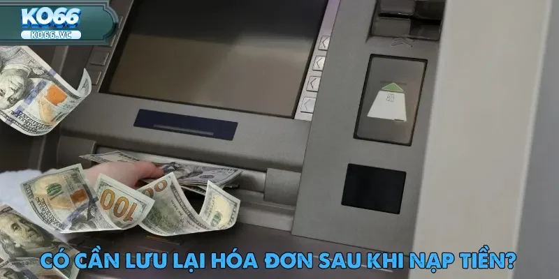Nạp Tiền Ko66 – Bước Đầu Trải Nghiệm Cá Cược An Toàn 5 Giữ lại hóa đơn hoặc biên lai sau khi nạp tiền Ko66 là điều hết sức cần thiết