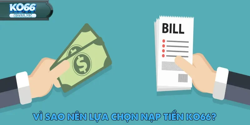 Nạp Tiền Ko66 – Bước Đầu Trải Nghiệm Cá Cược An Toàn 1 Nạp tiền Ko66 mang lại nhiều lợi ích vượt trội cho người chơi hiện nay