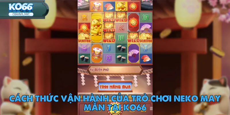 Neko May Mắn – Slot Game Mèo Dễ Thương Tại Ko66 2 Neko May Mắn – Slot Game Mèo Dễ Thương Tại Ko66