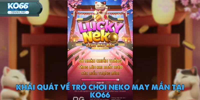 Neko May Mắn – Slot Game Mèo Dễ Thương Tại Ko66 1 Neko May Mắn – Slot Game Mèo Dễ Thương Tại Ko66