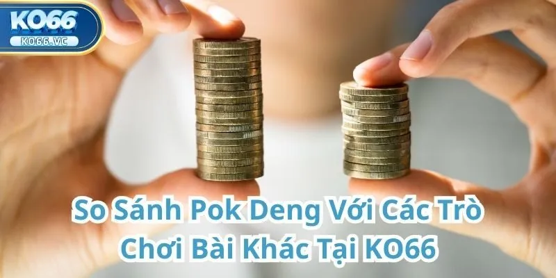 Khám phá Pok Deng Tại KO66 – Trò chơi bài đỉnh cao của may rủi và chiến thuật 3 Pok Deng