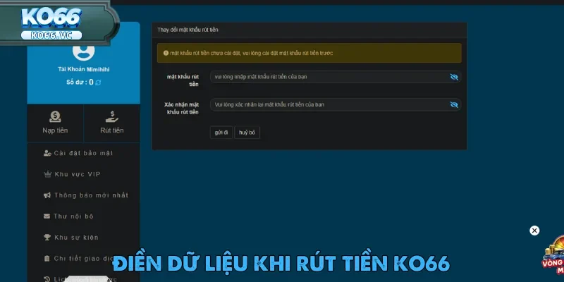 Rút Tiền Ko66 – Nhanh Chóng Và An Toàn Tuyệt Đối 2 Điền thông tin là khâu then chốt đến tính chính xác khi rút tiền Ko66