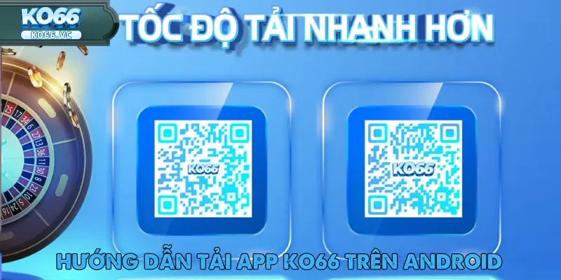 Tải App Ko66 - Khám Phá Giải Trí Tuyệt Vời Nhất 2025 3 Hướng dẫn tải app Ko66 trên thiết bị android đơn giản và an toàn nhất