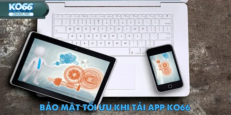 Tải App Ko66 - Khám Phá Giải Trí Tuyệt Vời Nhất 2025 2 Tải app Ko66 để đảm bảo bảo mật và tối ưu hóa trải nghiệm