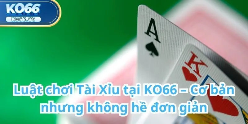 Tài Xỉu tại KO66 – Trải nghiệm cá cược số học đầy hấp dẫn 1 Tài Xỉu