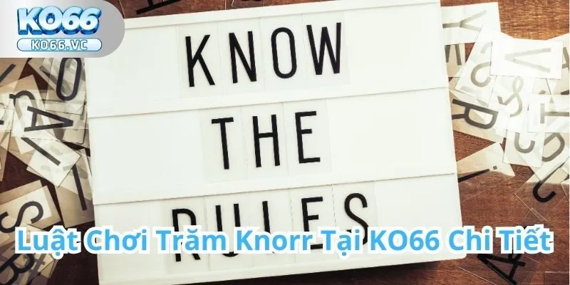 Trăm Knorr Tại KO66 - Trải nghiệm game đỉnh cao đầy hấp dẫn 1 Trăm Knorr