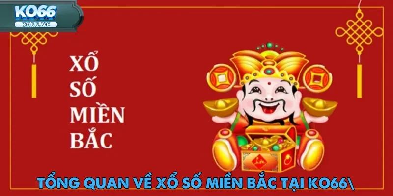 Xổ Số Miền Bắc Ko66 – Điểm Đến Tin Cậy Tín Đồ Lô Đề 1 xo-so-mien-bac